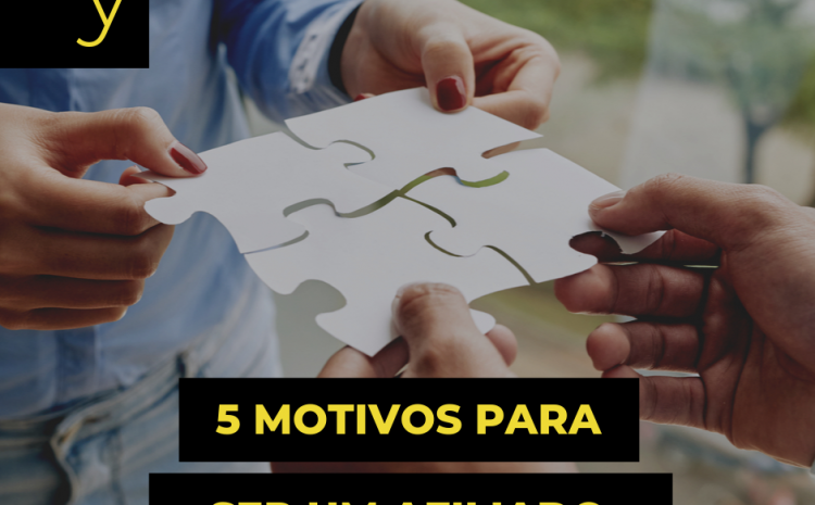 5 motivos para ser um Afiliado